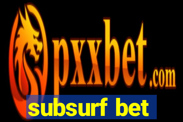 subsurf bet